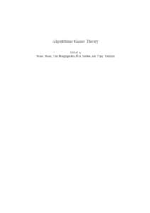Algorithmic Game Theory Edited by ´ Tardos, and Vijay Vazirani Noam Nisan, Tim Roughgarden, Eva  Contents