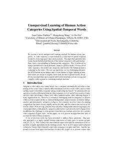 Unsupervised Learning of Human Action Categories Using Spatial-Temporal Words Juan Carlos Niebles1,2 , Hongcheng Wang1 , Li Fei-Fei1