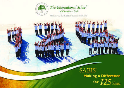 Note of Congratulations from the ISC-Erbil Director Happy 125th Anniversary, SABIS®! Congratulations on reaching this milestone. It is truly a great achievement and something to be proud of. SABIS® has a global reach