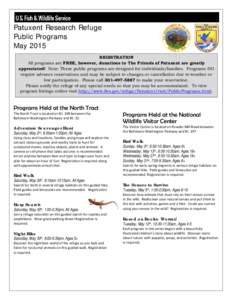 Patuxent Research Refuge Public Programs May 2015 REGISTRATION All programs are FREE, however, donations to The Friends of Patuxent are greatly appreciated! Note: These public programs are designed for individuals/famili