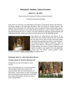 Marrakech: Gardens, Culture & Cuisine March 11 – 20, 2015 Sponsored by the University of California Botanical Garden Escorted by Katherine Greenberg  Come with us to the exotic city of Marrakech and explore its fascina