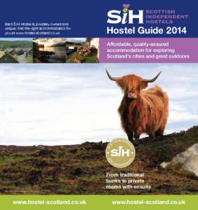 Each SIH Hostel is privately owned and unique; find the right accommodation for you at www.hostel-scotland.co.uk Hostel Guide 2014