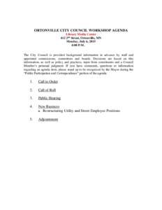 ORTONVILLE CITY COUNCIL WORKSHOP AGENDA Library Media Center 412 2nd Street, Ortonville, MN Monday, July 6, 2015 4:00 P.M. The City Council is provided background information in advance by staff and