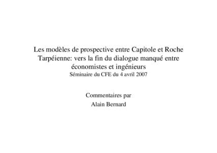 Les modèles de prospective entre Capitole et Roche Tarpéienne: vers la fin du dialogue manqué entre économistes et ingénieurs Séminaire du CFE du 4 avril 2007