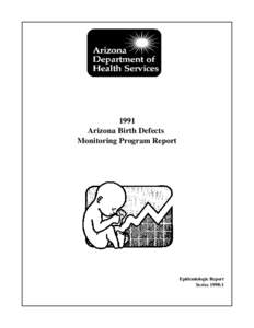 1991 Arizona Birth Defects Monitoring Program Report Epidemiologic Report Series 1998:1