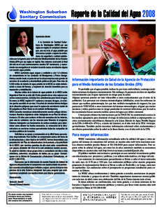 Reporte de la Calidad del Agua 2008 Apreciado cliente: 	 A la Comisión de Sanidad Suburbana de Washington (WSSC-por sus siglas en inglés) le complace informar que, una vez más, el agua potable que ofrecemos cumple o s