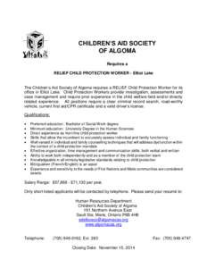 CHILDREN’S AID SOCIETY OF ALGOMA Requires a RELIEF CHILD PROTECTION WORKER - Elliot Lake The Children’s Aid Society of Algoma requires a RELIEF Child Protection Worker for its office in Elliot Lake. Child Protection 