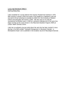 Linda Hall RN BScN CNN(C) Movement Disorders Program London Health Sciences Centre Linda completed her nursing diploma from Ryerson Polytechnical Institute inAfter working in several critical care areas of the hos