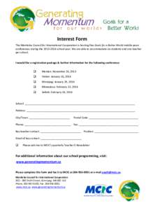 Interest Form The Manitoba Council for International Cooperation is hosting five Goals for a Better World middle years conferences during the[removed]school year. We are able to accommodate six students and one teacher