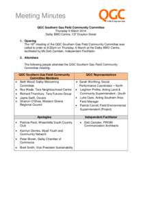 Meeting Minutes QGC Southern Gas Field Community Committee Thursday 6 March 2014 Dalby BMO Centre, 137 Drayton Street 1. Opening The 18th meeting of the QGC Southern Gas Field Community Committee was