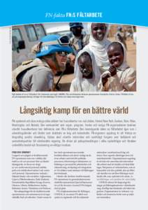 FN-fakta FN:s fältarbete Foto: FN/ Albert González Farran Sigit Jatmiko är en av 150 poliser från Indonesien som ingår i UNAMID, FN:s och Afrikanska Unionens gemensamma fredsstyrka i Darfur, Sudan. På bilden är ha