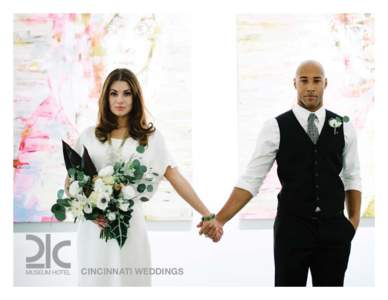 CINCINNATI WEDDINGS  THE ART OF WEDDED BLISS Let 21c Museum Hotel Cincinnati and Metropole guide you on your way to wedded bliss. For modern brides seeking a truly artful experience, 21c is the ideal setting for your sp