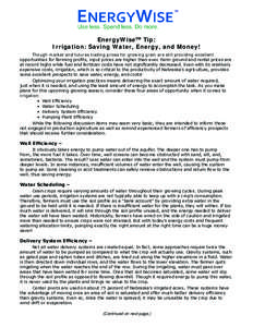 EnergyWiseSM Tip: Irrigation: Saving Water, Energy, and Money! Though market and futures trading prices for growing grain are still providing excellent opportunities for farming profits, input prices are higher than ever