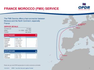 FRANCE MOROCCO (FMX) SERVICE The FMX Service offers a fast connection between Morocco and the North Continent, especially France  Rotterdam