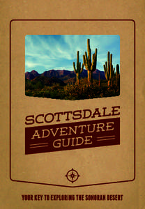 W  hether you’re looking for an energizing desert hike, a thrill-a-minute off-road tour, or wicked single tracks that will put your bike handling skills to the test, Scottsdale’s Sonoran Desert answers your call for