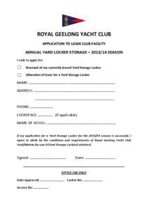 ROYAL GEELONG YACHT CLUB APPLICATION TO LEASE CLUB FACILITY ANNUAL YARD LOCKER STORAGE – [removed]SEASON I wish to apply for: Renewal of my currently leased Yard Storage Locker