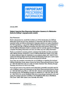 January[removed]Subject: Important New Dispensing Information—Issuance of a Medication Guide for CellCept® (mycophenolate mofetil)  Dear Pharmacist: