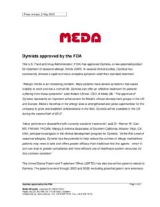 Press release, 2 MayDymista approved by the FDA The U.S. Food and Drug Administration (FDA) has approved Dymista, a new patented product for treatment of seasonal allergic rhinitis (SAR). In several clinical studi