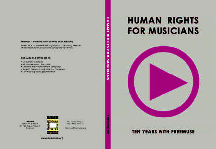 Freemuse is an international organisation advocating freedom of expression for musicians and composers worldwide. OUR MAIN OBJECTIVES ARE TO: • Document violations • Inform media and the public