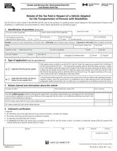 Goods and Services Tax, Harmonized Sales Tax and Québec Sales Tax Rebate of the Tax Paid in Respect of a Vehicle Adapted for the Transportation of Persons with Disabilities Use this form to claim a rebate of the GST/HST