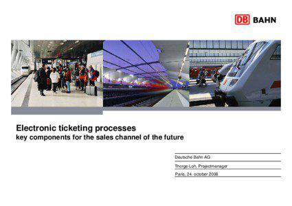 Electronic ticketing processes key components for the sales channel of the future Deutsche Bahn AG