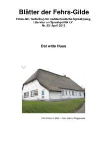 Blätter der Fehrs-Gilde Fehrs-Gill, Sellschop för nedderdüütsche Spraakpleeg, Literatur un Spraakpolitik i.V. Nr. 53/ AprilDat witte Huus