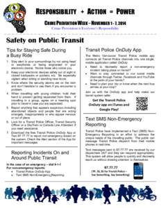 RESPONSIBILITY + ACTION = POWER CRIME PREVENTION WEEK ~ NOVEMBER 1 - 7, 2014 Crime Prevention is Everyone’s Responsibility Safety on Public Transit Tips for Staying Safe During