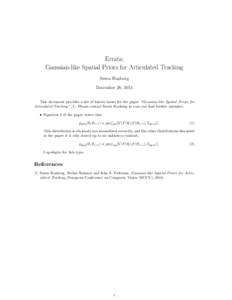 Errata: Gaussian-like Spatial Priors for Articulated Tracking Søren Hauberg December 28, 2015 This document provides a list of known issues for the paper “Gaussian-like Spatial Priors for Articulated Tracking” [1]. 