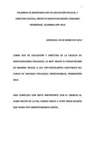 1  PALABRAS DE BIENVENIDA JEFE DE EDUCACIÓN POLICIAL Y DIRECTOR ESCUELA, PREFECTO INSPECTOR MOISÉS CÁRCAMO HERNÁNDEZ, ALUMNOS OPP 2014