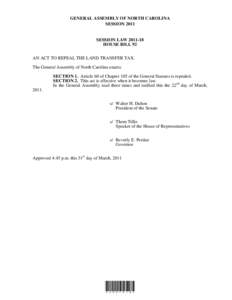 GENERAL ASSEMBLY OF NORTH CAROLINA SESSION 2011 SESSION LAW[removed]HOUSE BILL 92 AN ACT TO REPEAL THE LAND TRANSFER TAX.