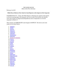 THE WHITE HOUSE Office of the Press Secretary February 24, 2013 White House Releases New State-by-State Reports on the Impacts of the Sequester WASHINGTON, DC – Today, the White House is releasing new state-by-state re