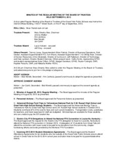 MINUTES OF THE REGULAR MEETING OF THE BOARD OF TRUSTEES HELD SEPTEMBER 9, 2013 A duly called Regular Meeting of the Board of Trustees of the Great Falls Public Schools was held at the th th District Offices Building, 110