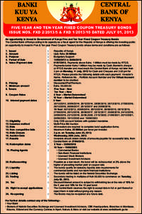 FIVE-YEAR AND TEN-YEAR FIXED COUPON TREASURY BONDS ISSUE NOS. FXD & FXDDATED JULY 01, 2013 An opportunity to invest in Government of Kenya Five and Ten Year Fixed Coupon Treasury Bonds The Central Ban