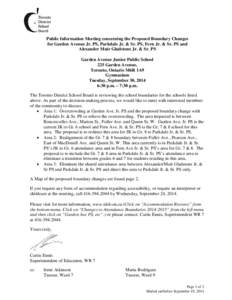 Public Information Meeting concerning the Proposed Boundary Changes for Garden Avenue Jr. PS, Parkdale Jr. & Sr. PS, Fern Jr. & Sr. PS and Alexander Muir Gladstone Jr. & Sr. PS Garden Avenue Junior Public School 225 Gard