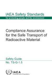 IAEA Safety Standards for protecting people and the environment Compliance Assurance for the Safe Transport of Radioactive Material