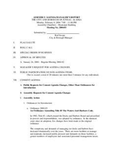 ASSEMBLY AGENDA/MANAGER’S REPORT THE CITY AND BOROUGH OF JUNEAU, ALASKA Monday, February 9, 2004 7:00 – 11:00 PM Assembly Chambers – Municipal Building Meeting No[removed]Submitted by: ____________________________