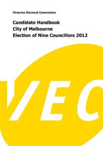 Victorian Electoral Commission  Candidate Handbook City of Melbourne Election of Nine Councillors 2012