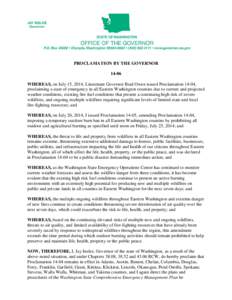 PROCLAMATION BY THE GOVERNOR[removed]WHEREAS, on July 15, 2014, Lieutenant Governor Brad Owen issued Proclamation 14-04, proclaiming a state of emergency in all Eastern Washington counties due to current and projected weat