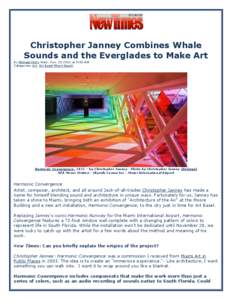 Christopher Janney Combines Whale Sounds and the Everglades to Make Art By Michael Hicks Wed., Novat 9:00 AM Categories: Art, Art Basel Miami Beach  Harmonic Convergence, 2011 – by Christopher Janney - Photo 