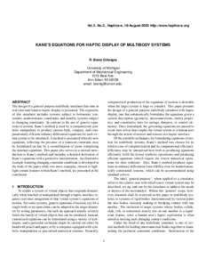 Vol.3. No.2., Haptics-e, 18-August-2003 http://www.haptics-e.org  KANE’S EQUATIONS FOR HAPTIC DISPLAY OF MULTIBODY SYSTEMS R. Brent Gillespie University of Michigan