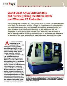 World Class ANCA CNC Grinders Cut Precisely Using the INtime RTOS and Windows XP Embedded