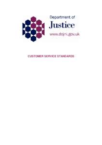 CUSTOMER SERVICE STANDARDS  The Department of Justice (DOJ) is committed to providing a high standard of service at all times This note sets out the minimum standards of service you can expect from us. If we do not meet