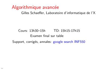 Algorithmique avanc´ee Gilles Schaeffer, Laboratoire d’informatique de l’X Cours: 13h30–15h TD: 15h15-17h15 Examen final sur table