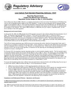 Regulatory Advisory December 31, 2009 Low Carbon Fuel Standard Reporting Advisory: 10-01 Reporting Requirements: Limited One-Month Grace Period for