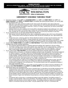 PLEASE TAKE NOTE UNCW IS A PEDESTRIAN CAMPUS – USE EXTREME CAUTION AS OUR STUDENTS MAY BE CROSSING ROADWAYS IN ROUTE TO LOCATIONS AROUND CAMPUS University of North Carolina