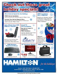 Check out these great holiday specials! More Internet Speed for the Holidays FREE Installation Plus a FREE Gift