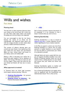 Wills and wishes Fact sheet Planning ahead The best time to make important decisions about your wishes at the end of your life is when you are well. Plans made which inform and include