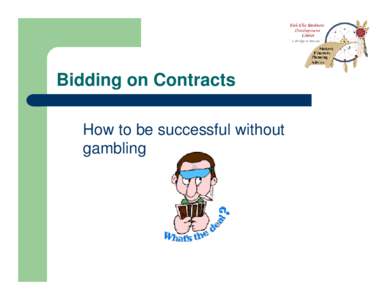 Bidding on Contracts How to be successful without gambling Tendering Most contracts issued by