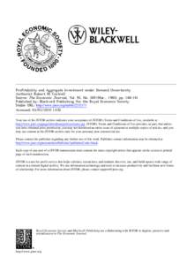 Profitability and Aggregate Investment under Demand Uncertainty Author(s): Robert M. Costrell Source: The Economic Journal, Vol. 93, No[removed]Mar., 1983), pp[removed]Published by: Blackwell Publishing for the Royal Econ