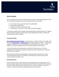 Nelson Mandela Former President of South Africa and Nobel Peace Laureate; a leader who dedicated his life to the anti-apartheid struggle, democracy and equality; founder of The Elders.   